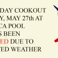 Due to the weather forecast for Monday, May 27th, and to provide everyone with time to make alternate plans if they wanted, the Social, Pool, Facilities, and Communications Committees have […]